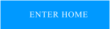 ENTER HOME